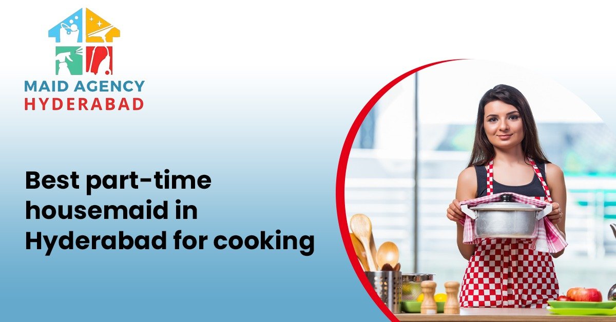 Best Part-Time Housemaid in Hyderabad